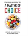 Image for A matter of choice  : a companion for making everyday or life-changing choices