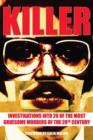 Image for Killer: investigations into 20 of the most gruesome murders of the 20th century