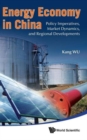 Image for Energy Economy In China: Policy Imperatives, Market Dynamics, And Regional Developments