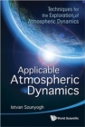 Image for Applicable Atmospheric Dynamics: Techniques For The Exploration Of Atmospheric Dynamics