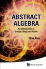 Image for Abstract Algebra: An Introduction To Groups, Rings And Fields
