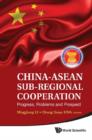 Image for China-Asean Sub-Regional Cooperation : Progress, Problems, And Prospect
