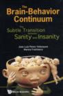Image for The brain-behaviour continuum  : the subtle transition between sanity and insanity