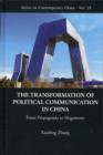 Image for The transformation of political communication in China  : from propaganda to hegemony