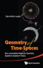 Image for Geometry of time-spaces  : non-commutative algebraic geometry, applied to quantum theory
