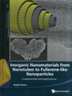 Image for Inorganic nanomaterials from nanotubes to fullerene-like nanoparticles  : fundamentals and applications