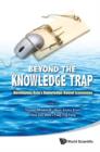 Image for Beyond The Knowledge Trap : Developing Asia&#39;s Knowledge-Based Economies