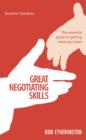 Image for Great negotiating skills: the essential guide to getting what you want