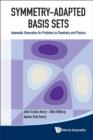 Image for Symmetry-adapted basis sets  : automatic generation for problems in chemistry and physics
