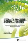 Image for Stochastic processes in genetics and evolution: computer experiments in the quantification of mutation and selection