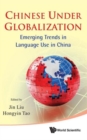Image for Chinese Under Globalization: Emerging Trends In Language Use In China