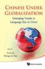 Image for Chinese under globalization: emerging trends in language use in China