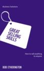 Image for Great selling skills  : how to sell anything to anyone