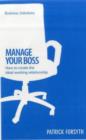 Image for Manage your boss  : how to create the ideal working relationship