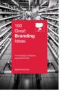 Image for 100 great branding ideas  : from leading companies around the world