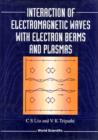 Image for Interaction of Electromagnetic Waves with Electron Beams and Plasmas.