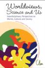 Image for Worldviews, science and us: interdisciplinary perspectives on worlds, cultures and society : Leo Apostel Center, Brussels Free University, August 2005; July 2007; September 2010