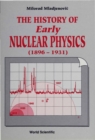 Image for HISTORY OF EARLY NUCLEAR PHYSICS, VOL I (1896-1931): RADIOACTIVITY AND ITS RADIATIONS