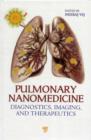 Image for Pulmonary nanomedicine: diagnostics, imaging, and therapeutics