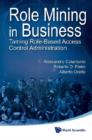 Image for Role Mining In Business : Taming Role-Based Access Control Administration