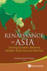 Image for Renaissance of Asia  : evolving economic relations between South Asia and East Asia