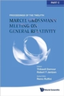 Image for Twelfth Marcel Grossmann Meeting, The: On Recent Developments In Theoretical And Experimental General Relativity, Astrophysics And Relativistic Field Theories - Proceedings Of The Mg12 Meeting On Gene