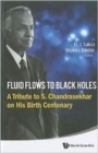 Image for Fluid Flows To Black Holes: A Tribute To S Chandrasekhar On His Birth Centenary