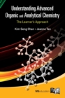 Image for Understanding advanced organic and analytical chemistry  : the learners&#39; approach