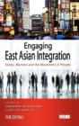 Image for Engaging East Asian integration  : states, markets and the movement of people