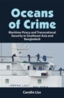 Image for Oceans of crime: maritime piracy and transnational security in Southeast Asia and Bangladesh
