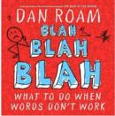 Image for Blah Blah Blah: What To Do When Words Don&#39;t Work