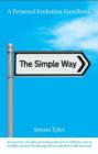 Image for The simple way  : a personal evolution handbook