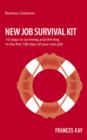 Image for New job survival kit  : 10 steps to survivng and thriving in the first 100 days of your new job