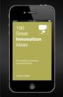 Image for 100 great innovation ideas: from leading companies around the world