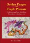 Image for Golden Dragon And Purple Phoenix: The Chinese And Their Multi-ethnic Descendants In Southeast Asia
