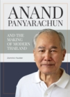 Image for Anand Panyarachun and The Making of Modern Thailand