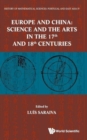 Image for History Of Mathematical Sciences: Portugal And East Asia Iv - Europe And China: Science And The Arts In The 17th And 18th Centuries