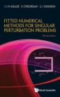 Image for Fitted Numerical Methods For Singular Perturbation Problems: Error Estimates In The Maximum Norm For Linear Problems In One And Two Dimensions (Revised Edition)