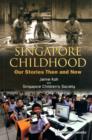 Image for Singapore childhood  : our stories then and now
