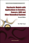 Image for Stochastic models with applications to genetics, cancers, AIDS and other biomedical systems