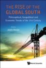 Image for Rise Of The Global South, The: Philosophical, Geopolitical And Economic Trends Of The 21st Century