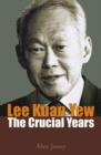 Image for Lee Kuan Yew  : the crucial years