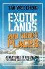 Image for Exotic lands and dodgy places: adventures through Greenland, the Amazon, and other far-out places
