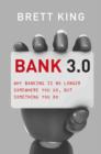 Image for Bank 3.0: why banking is no longer a place you go to, but something you do