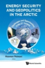 Image for Energy Security And Geopolitics In The Arctic: Challenges And Opportunities In The 21st Century