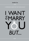 Image for I WANT TO MARRY YOU BUT...: A MARRIAGE GUIDE FOR THE YOUNG ADULT