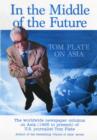 Image for In the Middle of the Future : Tom Plate on Asia: Contemporary History Through a Newspaper Column