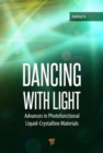 Image for Dancing with light  : advances in photofunctional liquid-crystalline materials