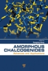 Image for Amorphous chalcogenides  : advances and applications