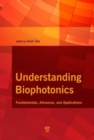 Image for Understanding biophotonics  : fundamentals, advances and applications